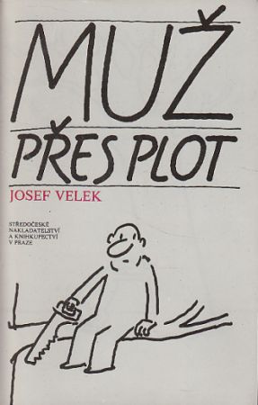 Muž přes plot Autor: Velek Josef 