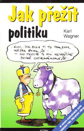 Jak přežít politiku od Karel Wagner.