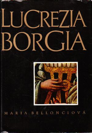 LUCREZIA BORGIA ( Bellonciová Marie )