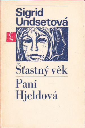 Šťastný věk / Paní Hjeldová od Sigrid Undset