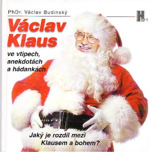 Václav Klaus ve vtipech. anekdotách a hádankách.  Nová. Nečtená kniha.