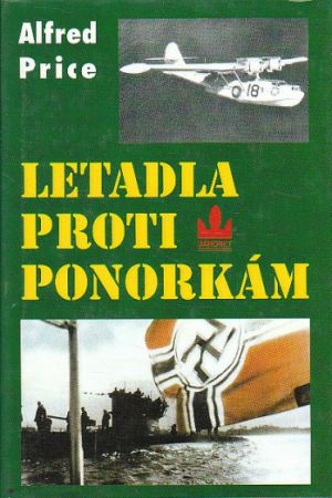 Letadla proti ponorkám od Alfred Price