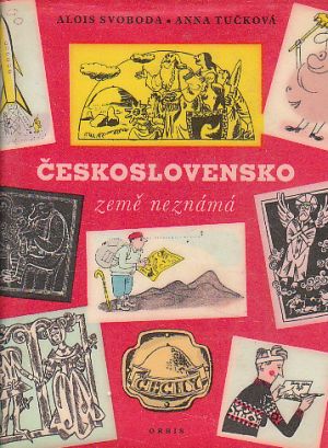 Československo, země neznámá - Čechy od Alois Svoboda, Anna Tučková