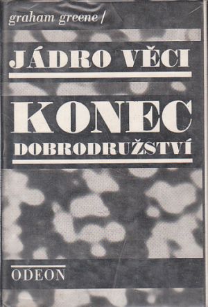 Jádro věci / Konec dobrodružství od Graham Greene