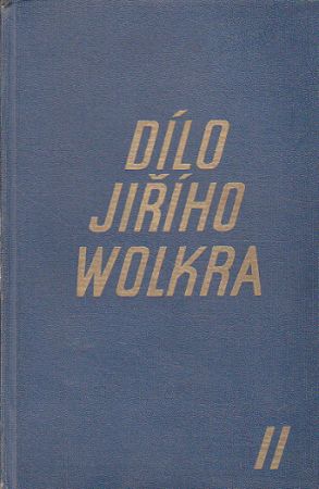 Dílo Jiřího Wolkra II. od Jiří Wolker