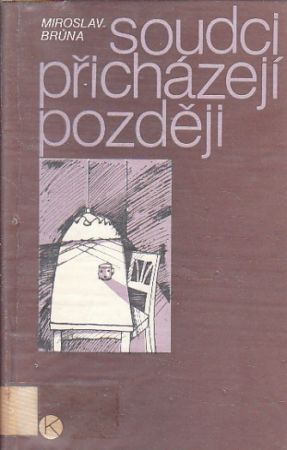 Soudci přicházejí později od Miroslav Bruna