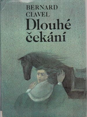 Dlouhé čekání od Bernard Clavel