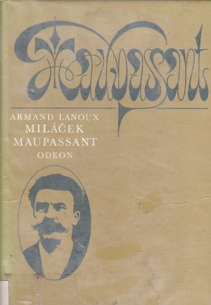 Miláček Maupassant od Armand Lanoux