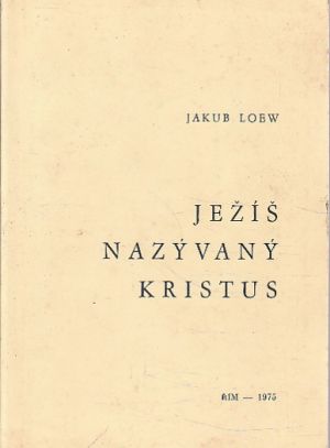 Ježíš nazývaný Kristus od Jacques Loew