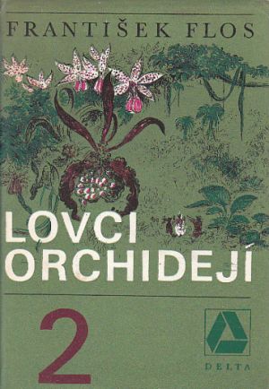 Lovci orchidejí 2 - V pralesích Ekvádoru od František Flos