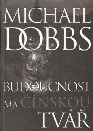 Budoucnost má čínskou tvář od Michael Dobbs