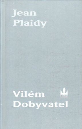 Vilém dobyvatel od Eleanor Alice Burford Hibbert