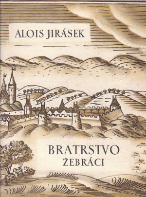 Bratrstvo - Žebráci od Alois Jirásek