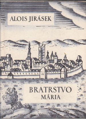 Bratrstvo - Mária od Alois Jirásek