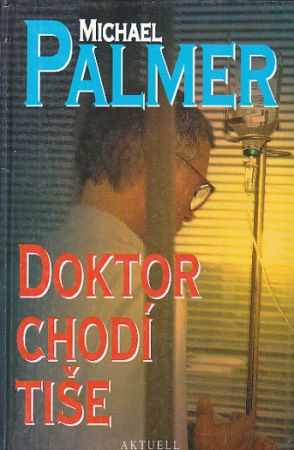 Doktor chodí tiše od Michael Palmer