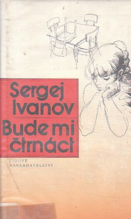 Bude mi čtrnáct od Sergej Ivanov