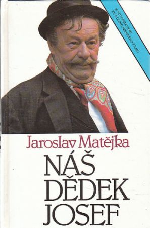 Náš dědek Josef od Jaroslav Matějka