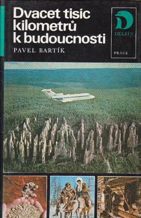 Dvacet tisíc kilometrů k budoucnosti od Pavel Bartík