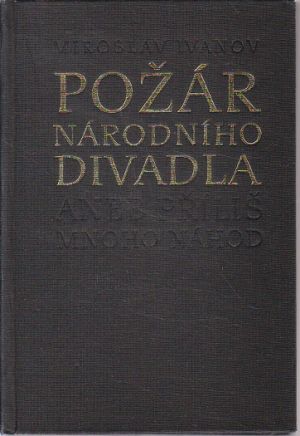 Požár Národního divadla aneb Přílliš mnoho náhod od Miroslav Ivanov