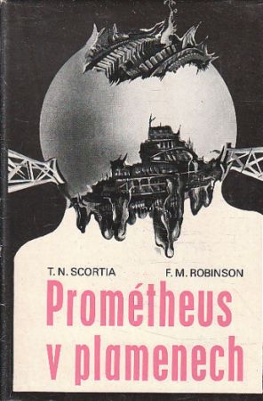 Prométheus v plamenech od Frank M. Robinson, Thomas N. Scortia