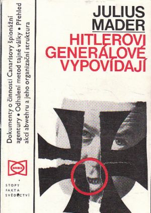 Hitlerovi generálové vypovídají od Julius Mader