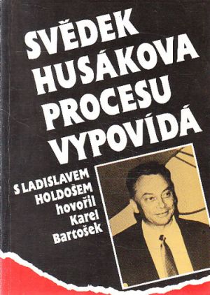 Svědek Husákova procesu vypovídá od Karel Bartošek