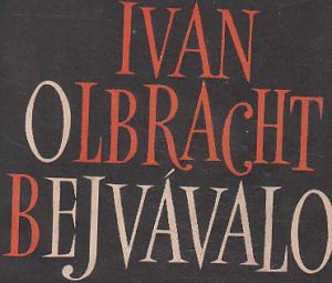 Bejvávalo od Ivan Olbracht