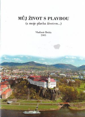 Můj život s plavbou od Vladimír Brůža 2005