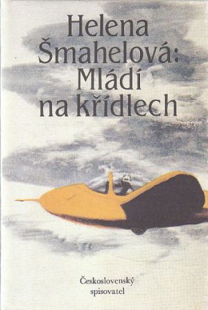 Mládí na křídlech od Helena Šmahelová