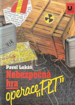 Nebezpečná hra - operace PLT od Pavel Lukáš