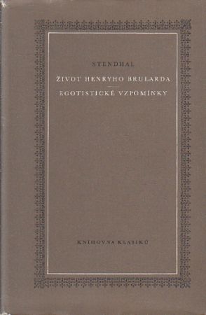 Život Henryho Brularda / Egotistické vzpomínky od Stendhal (p)