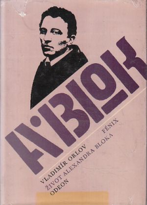 Fénix, Život Alexandra Bloka od Vladimír Nikolajevič Orlov