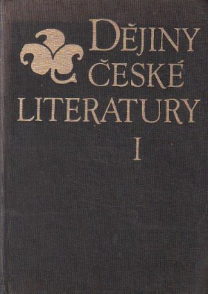 Dějiny české literatury I. - Starší česká literatura od  Jan Mukařovský, Josef Hrabák, Eduard Petrů....