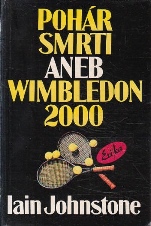 Pohár smrti aneb Wimbledon 2000 od Iain Johnstone