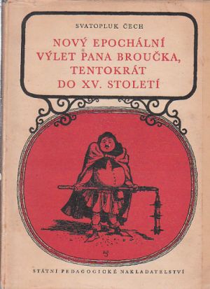 Nový epochální výlet pana Broučka, tentokrát do XV. století od Svatopluk Čech