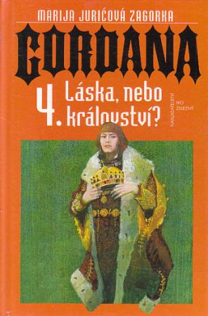 Gordana 4. - Láska, nebo království? od Marija Jurić Zagorka