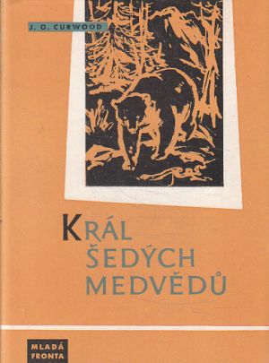 Král šedých medvědů od James Oliver Curwood