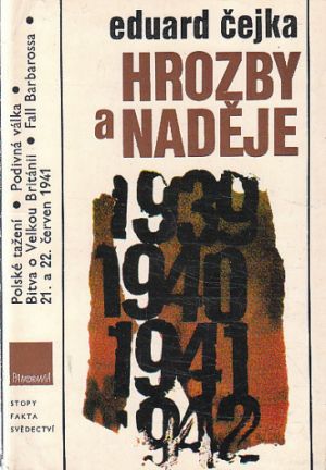 Hrozby a naděje (Válečná léta 1939–1941) od Eduard Čejka