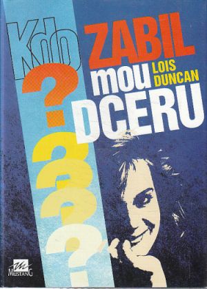 Kdo zabil mou dceru? od Lois Duncan