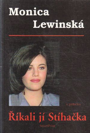 Monica Lewinská - Říkali jí stíhačka od kolektiv autorů