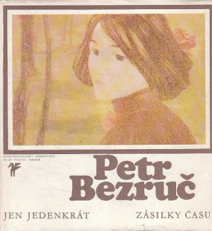 Jen jedenkrát : (zásilky času 1899-1914) od Petr Bezruč (p)