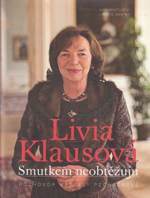 Livia Klausová - Smutkem neobtěžuju od Livia Klausová & Marcela Pecháčková