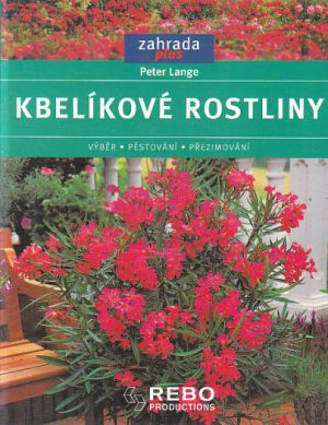 Kbelíkové rostliny - Výběr, pěstování, přezimování od Peter Lange