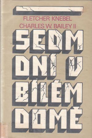 Sedm dní v Bílém domě od Fletcher Knebel & Charles W. Bailey II