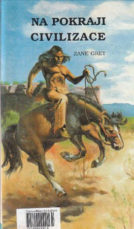 Na pokraji civilisace od Zane Grey