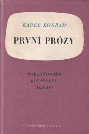 První prózy : Robinsonáda, Rinaldino, Dinah od Karel Konrád