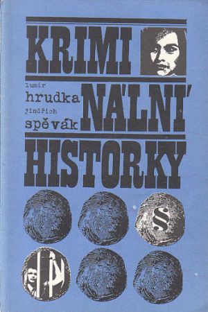 Kriminální historky od Lumír Hrudka & Jindřich Spěvák