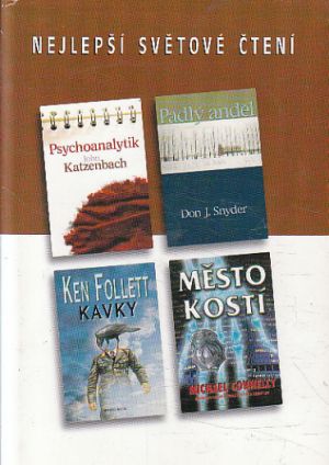 Kavky / Psychoanalytik / Padlý anděl / Město kostí od Ken Follett, Michael Connelly, John Katzenbach & Don J. Snyder