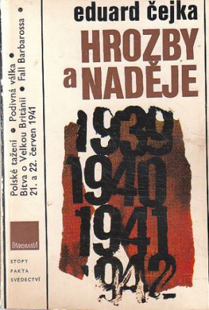 Hrozby a naděje (Válečná léta 1939–1941) od Eduard Čejka