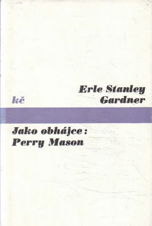 Jako obhájce: Perry Mason od Erle Stanley Gardner